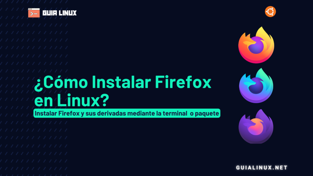 ¿Cómo Instalar Firefox en Linux desde la terminal o descarga del paquete?